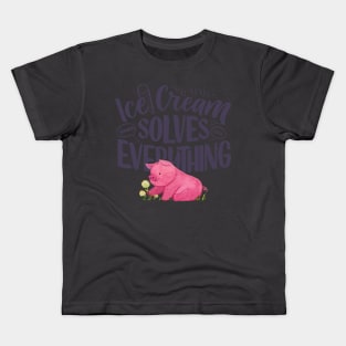 Pink Piggy " Icecream solves everything " Kids T-Shirt